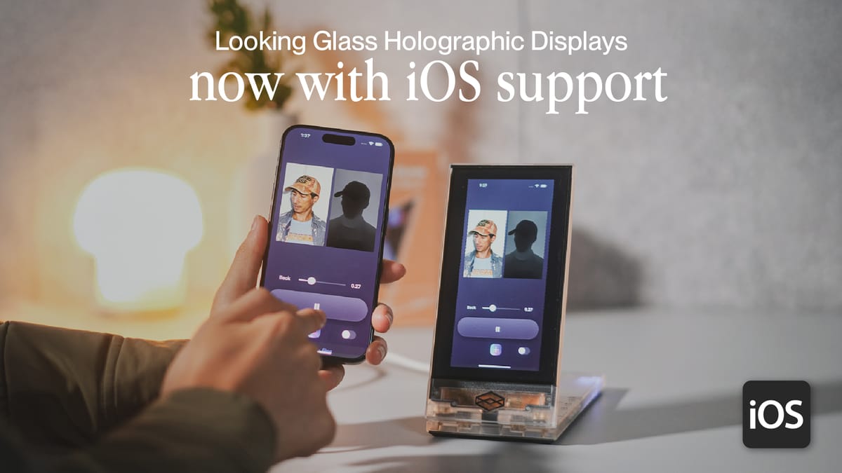 Looking Glass Holographic Displays Now Support Ios