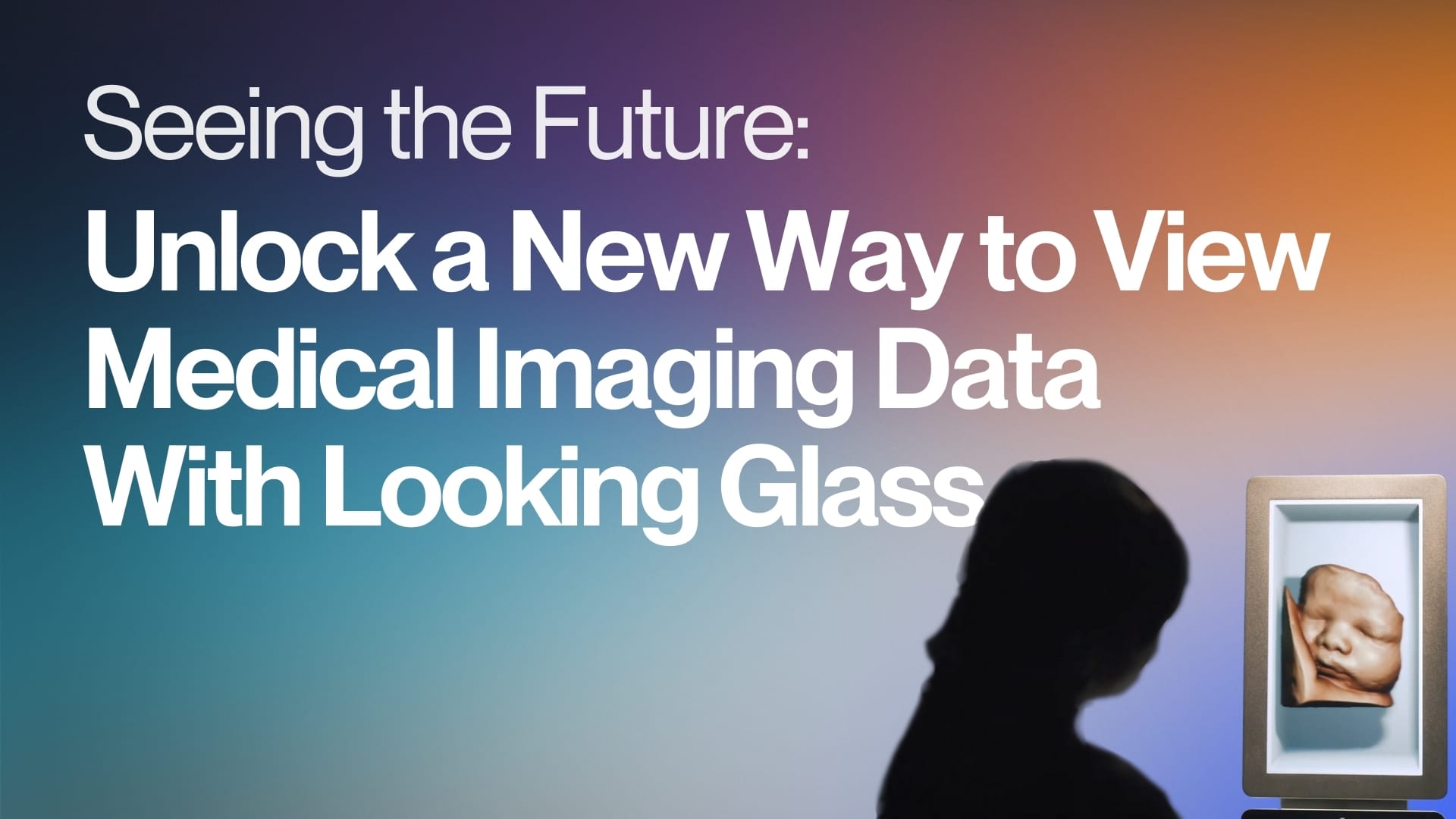 A New Way to View Medical Imaging Data With Looking Glass