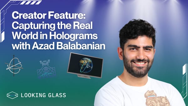 Creator Feature: @Azadux Capturing the Real World in Holograms